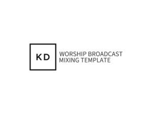 Custom Worship Broadcast Mixing Template