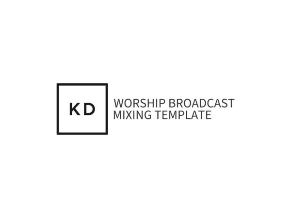 KD Worship Broadcast Mixing Template