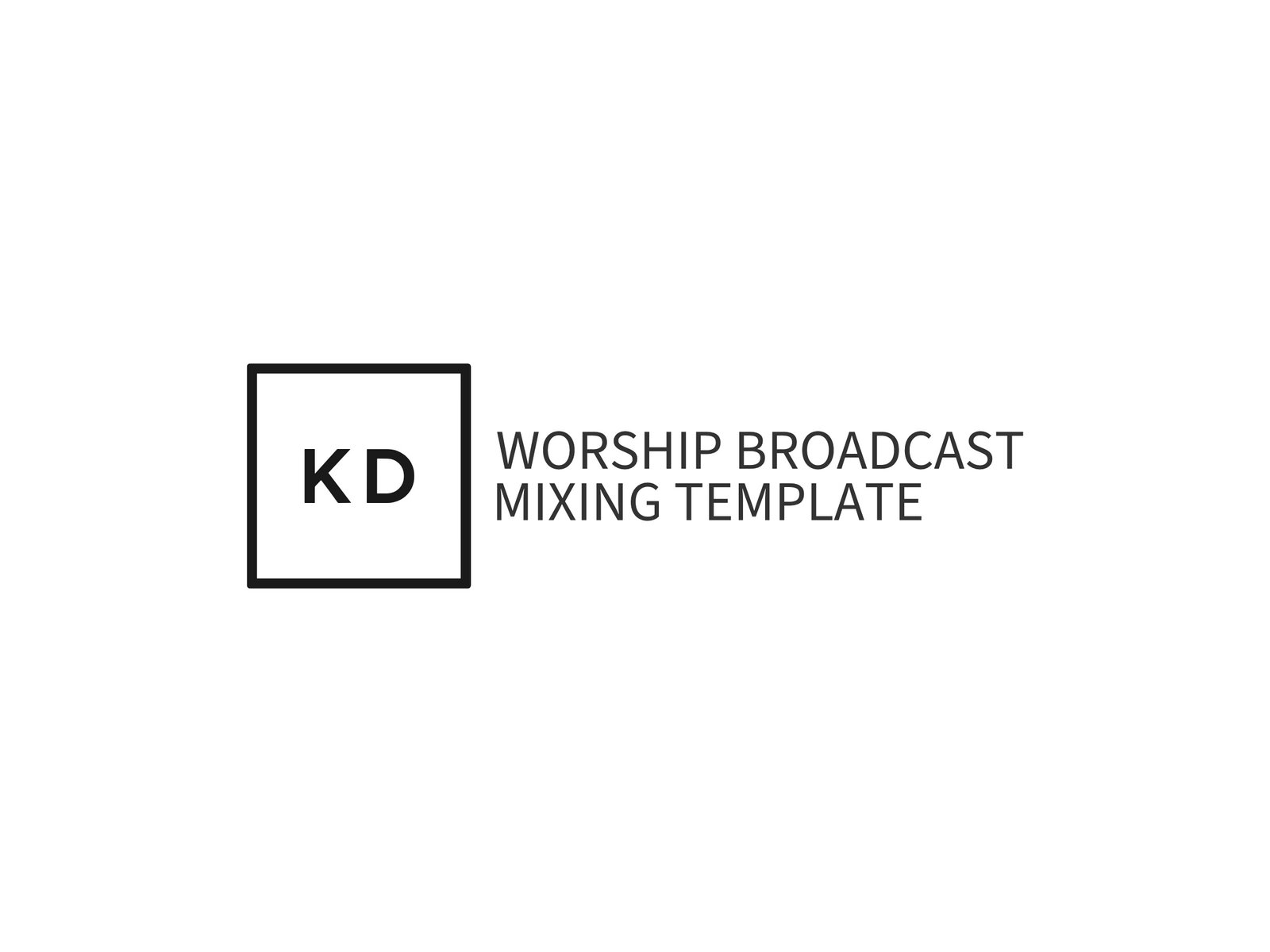 KD Worship Broadcast Mixing Template